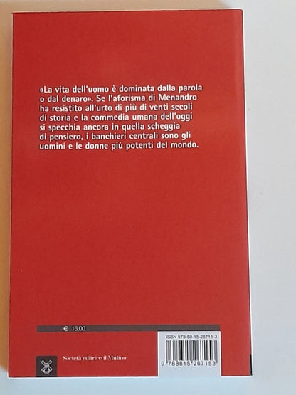 GLI ORACOLI DELLA MONETA. ALBERTO ORIOLI. PREFAZIONE DI TULLIO DE MAURO. COLLANA: CONTEMPORANEA / DUECENTOCINQUANTANOVE. SOCIETA' EDITRICE IL MULINO. 1° EDIZIONE 2016.