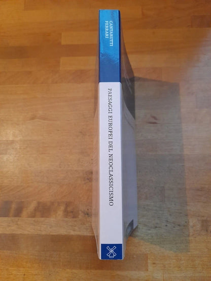 PAESAGGI EUROPEI DEL NEOCLASSICISMO. GIULIA CANTARUTTI - STEFANO FERRARI. SOCIETA' EDITRICE IL MULINO. COLLANA: PERCORSI. 1° EDIZIONE 2007.