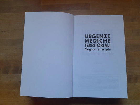 URGENZE MEDICHE TERRITORIALI DIAGNOSI E TERAPIA. AA.VV. 3° EDIZIONE 2004. MINERVA MEDICA EDIZIONI.