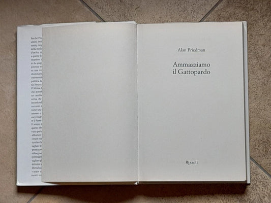 AMMAZZIAMO IL GATTOPARDO. ALAN FRIEDMAN. RIZZOLI EDITORE. COLLANA: SAGGI STRANIEIRRI. 4° EDIZIONE 2014.