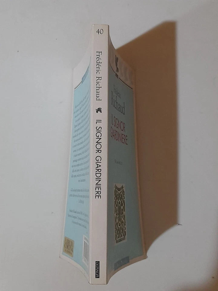 IL SIGNOR GIARDINIERE. FRÉDERIC RICHAUD. 1° EDIZIONE 2001. UGO GUANDA EDITORE. COLLLANA: LE FENICI TASCABILI 40.