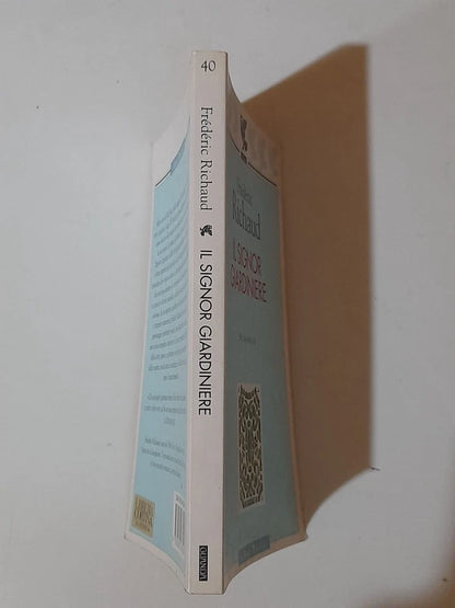 IL SIGNOR GIARDINIERE. FRÉDERIC RICHAUD. 1° EDIZIONE 2001. UGO GUANDA EDITORE. COLLLANA: LE FENICI TASCABILI 40.