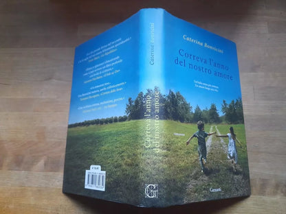CORREVA L'ANNO DEL NOSTRO AMORE. CATERINA BONVICINI. GARZANTI EDITORE. COLLANA:  NARRATORI MODERNI. 1 ° EDIZIONE 2014.