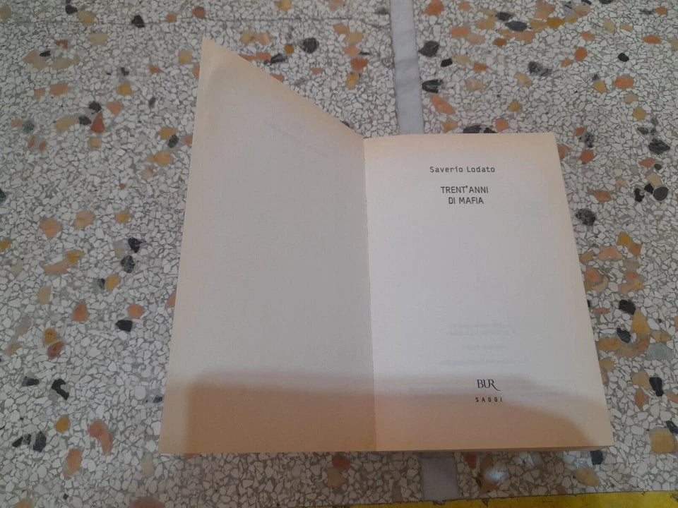 TRENT'ANNI DI MAFIA. SAVERIO LODATO. BUR RIZZOLI EDITORE. COLLANA: BUR SAGGI. 1° EDIZIONE 2006. CON NUOVO CAPITOLO SU PROVENZANO.