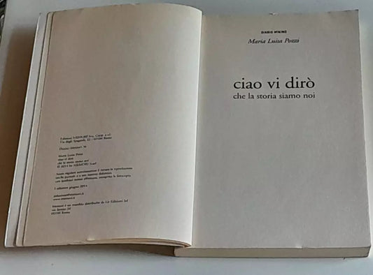 CIAO VI DIRO' CHE LA STORIA SIAMO NOI. MARIA LUISA POZZI. MEMORI EDIZIONI. 1° EDIZIONE 2014. COLLANA: DIARIO MINIMO 36.