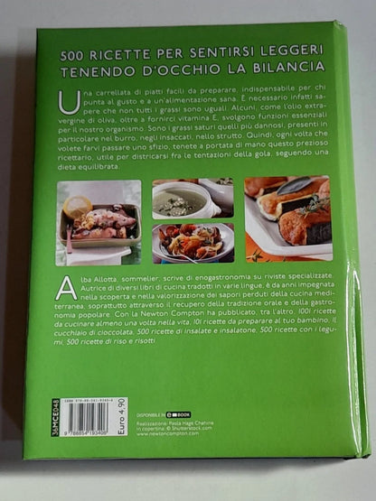 500 RICETTE SENZA GRASSI. ALBA ALLOTTA. NEWTON COMPTON EDITORI. 1° EDIZIONE 2016. COLLANA: MANUALI DI CUCINA.