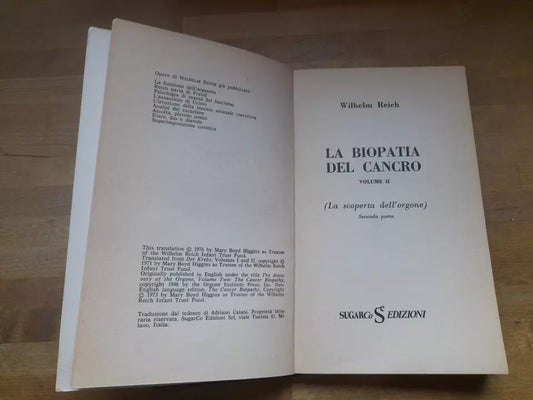 LA BIOPATIA DEL CANCRO VOLUME II. WILHELM REICH. SUGARCo EDIZIONI. COLLANA: ARGOMENTI 61. 1° EDIZIONE 1976.