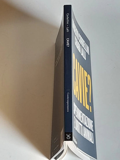 CAVIE? SPERIMENTAZIONE E DIRITTI ANIMALI. GILBERTO CORBELLINI - CHIARA LALLI. SOCIETA' EDITRICE IL MULINO. COLLANA: IL MULINO CONTEMPORANEA. 1° EDIZIONE 2016.