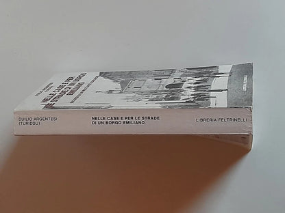 NELLE CASE E PER LE STRADE DI UN BORGO EMILIANO. DUILIO ARGENTESI (TURIDDU). FELTRINELLI EDITORE. 1° EDIZIONE 1980.