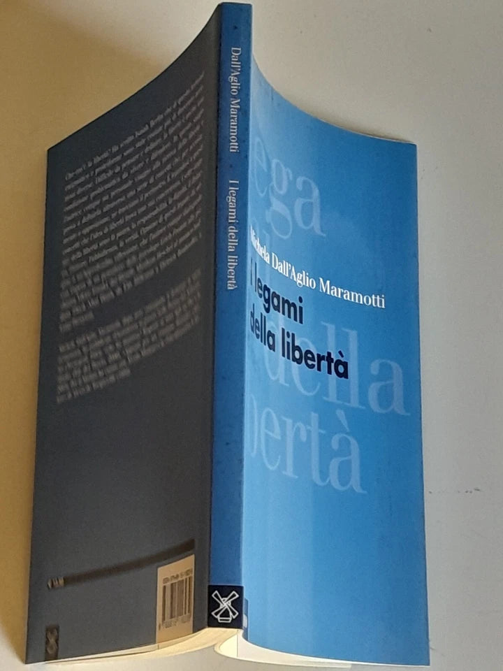 I LEGAMI DELLA LIBERTA'. MICHELA DALL'AGLIO MARAMOTTI. SOCIETA' EDITRICE IL MULINO. COLLANA: IL MULINO FORUM. 1° EDIZIONE 2007.