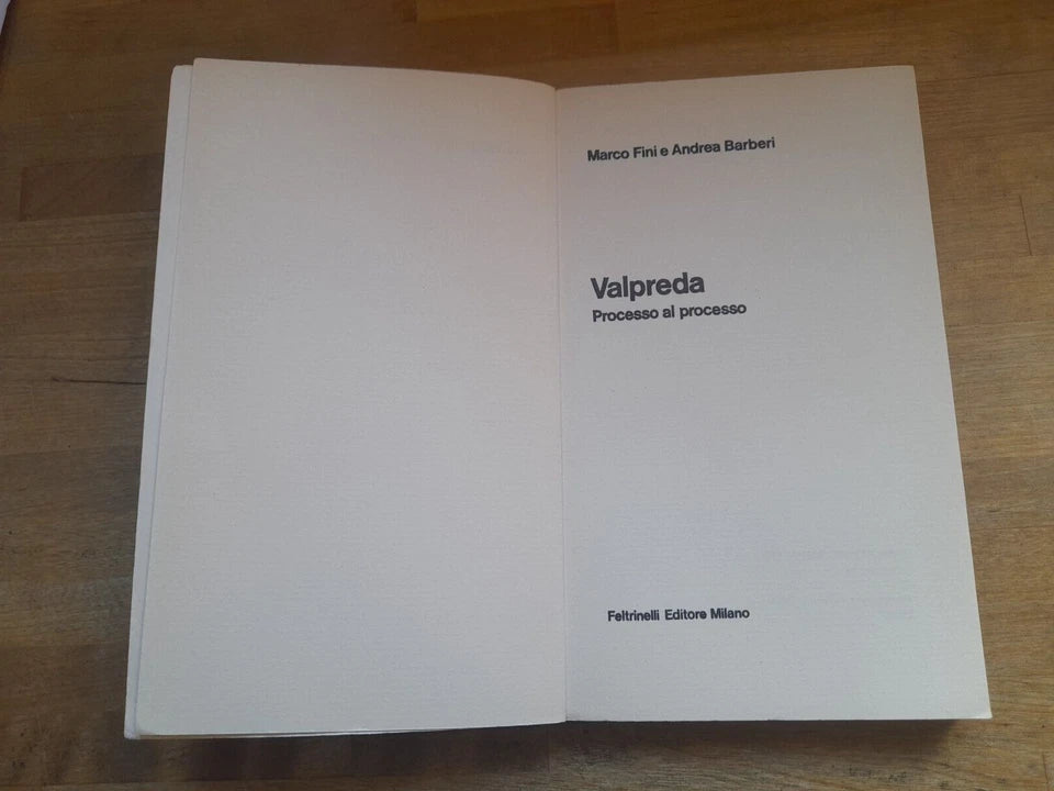 VALPREDA PROCESSO AL PROCESSO.  FINI - BARBERI. 1° EDIZIONE 1972. FELTRINELLI EDITORE. COLLANA:FELTRINELLI ATTUALITA'.