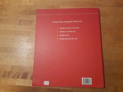 BOLOGNA TRA OTTO E NOVECENTO. TESTI DI ALFREDO TESTONI. COLLANA: I GRANDI LIBRI FOTOGRAFICI DELLA CITTA' 1. PENDRAGON EDITORE, 2006.