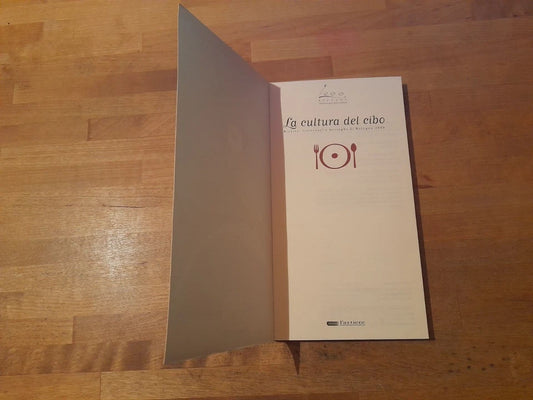 LA CULTURA DEL CIBO. ANGELO VARNI. L'ARTIERE EDIZIONITALIA. 1° EDIZIONE 2000.