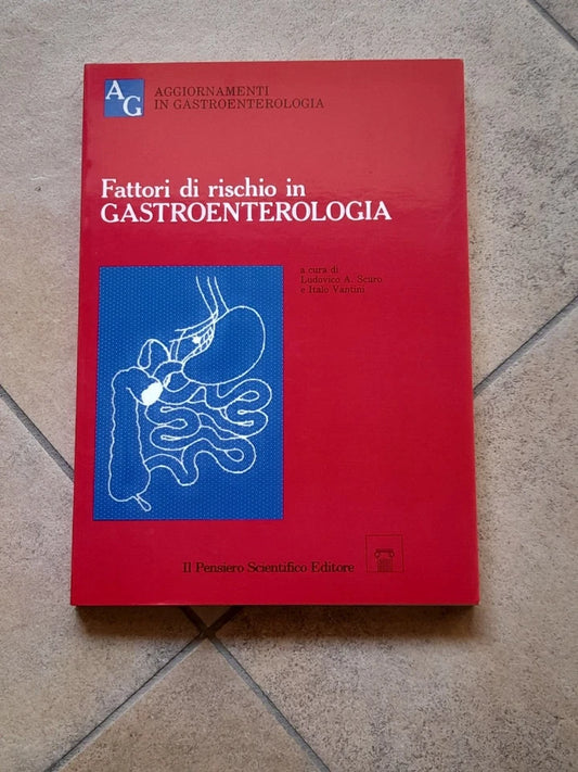 FATTORI DI RISCHIO IN GASTROENTEROLOGIA. LUDOVICO A. SCURO E ITALO VANTINI. IL PENSIERO SCIENTIFICO EDITORE. 1° RISTAMPA FEBBRAIO 1987. COLLANA: AG - AGGIORNAMENTI IN GASTROENTEROLOGIA.