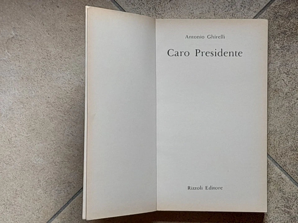 CARO PRESIDENTE. DUE ANNI CON PERTINI. ANTONIO GHIRELLI. RIZZOLI EDITORE. 3° EDIZIONE 1981.