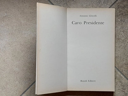 CARO PRESIDENTE. DUE ANNI CON PERTINI. ANTONIO GHIRELLI. RIZZOLI EDITORE. 3° EDIZIONE 1981.