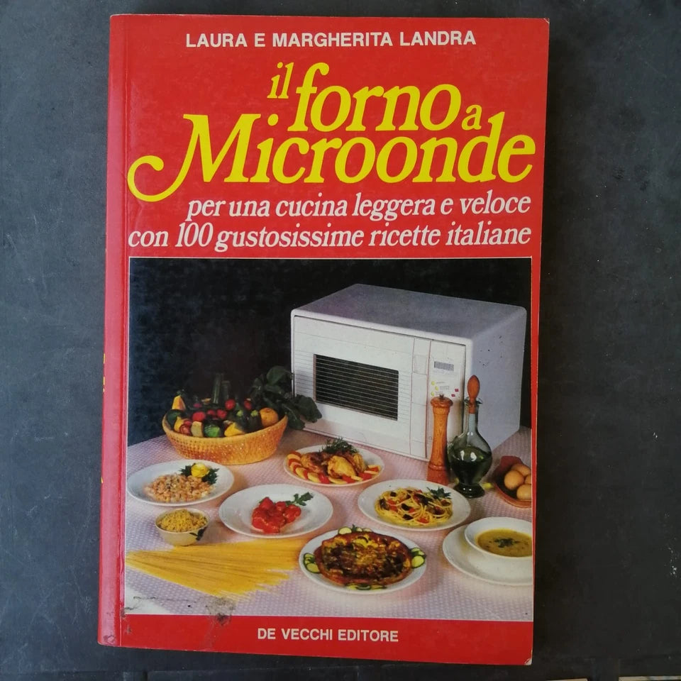 IL FORNO A MICROONDE. LAURA E MARGHERITA LANDRA. DE VECCHI EDITORE. RISTAMPA 1988.