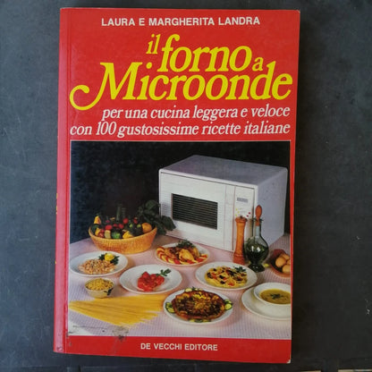 IL FORNO A MICROONDE. LAURA E MARGHERITA LANDRA. DE VECCHI EDITORE. RISTAMPA 1988.