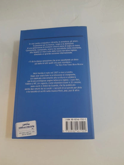 ALTA' FEDELTA'. NICK HORNBY. GUANDA EDITORE. COLLANA: LE FENICI TASCABILI 1 I NARRATORI. 15° EDIZIONE LE FENICI TASCABILI, SETTEMBRE 2004.