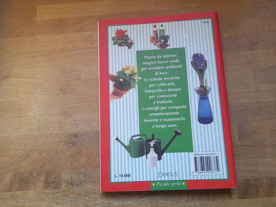 LA CURA DELLE PIANTE DA INTERNO. P.P. GELIO. DEMETRA EDITORE. 1° EDIZIONE 1998. COLLANA: PICCOLE PERLE.