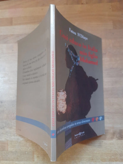 COSI' EDUCO IN ITALIA MIO FIGLIO MOHAMED. FATOU N'DIAYE. BANDECCHI & VIVALDI EDITORI. 1° EDIZIONE 2008.