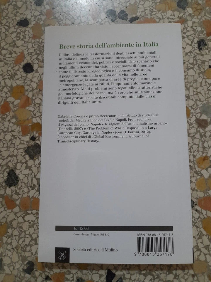 BREVE STORIA DELL'AMBIENTE IN ITALIA. GABRIELLA CORONA. SOCIETA' EDITRICE IL MULINO. COLLANA: IL MULINO UNIVERSALE PAPERBACKS 689. 1° EDIZIONE 2015.