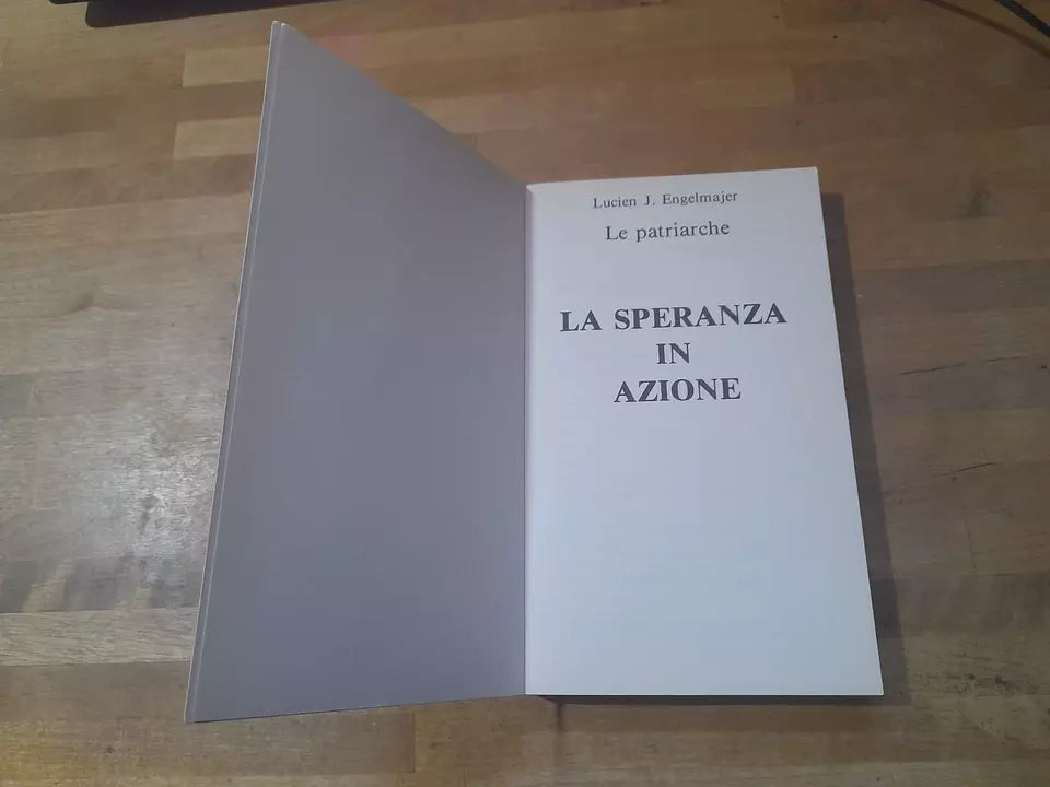 LA SPERANZA IN AZIONE. LUCIEN J. ENGELMAJER. COLLANA: LE PATRIARCHE. LE PATRE EDITRICE. RISTAMPA DELLA 3° EDIZIONE: SETTEMBRE 1990.