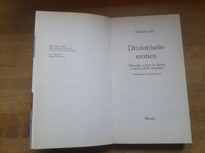 DI[ZION]ARIO EROTICO. MANUALE CONTRO LA DONNA A FAVORE DELLA FEMMINA. MASSIMO FINI. MARSILIO EDITORI. 1° EDIZIONE 2000. COLLANA: GLI SPECCHI DELLA MEMORIA .