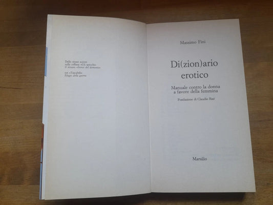 DI[ZION]ARIO EROTICO. MANUALE CONTRO LA DONNA A FAVORE DELLA FEMMINA. MASSIMO FINI. MARSILIO EDITORI. 1° EDIZIONE 2000. COLLANA: GLI SPECCHI DELLA MEMORIA .