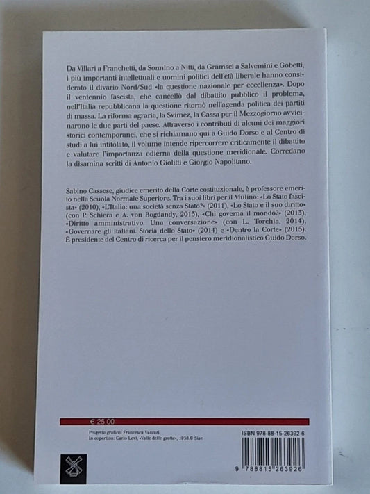 LEZIONI SUL MERIDIONALISMO. NORD E SUD NELLA STORIA D'ITALIA. SABINO CASSESE. SOCIETA' EDITRICE IL MULINO. COLLANA: IL MULINO SAGGI 839. 1° EDIZIONE 2016.