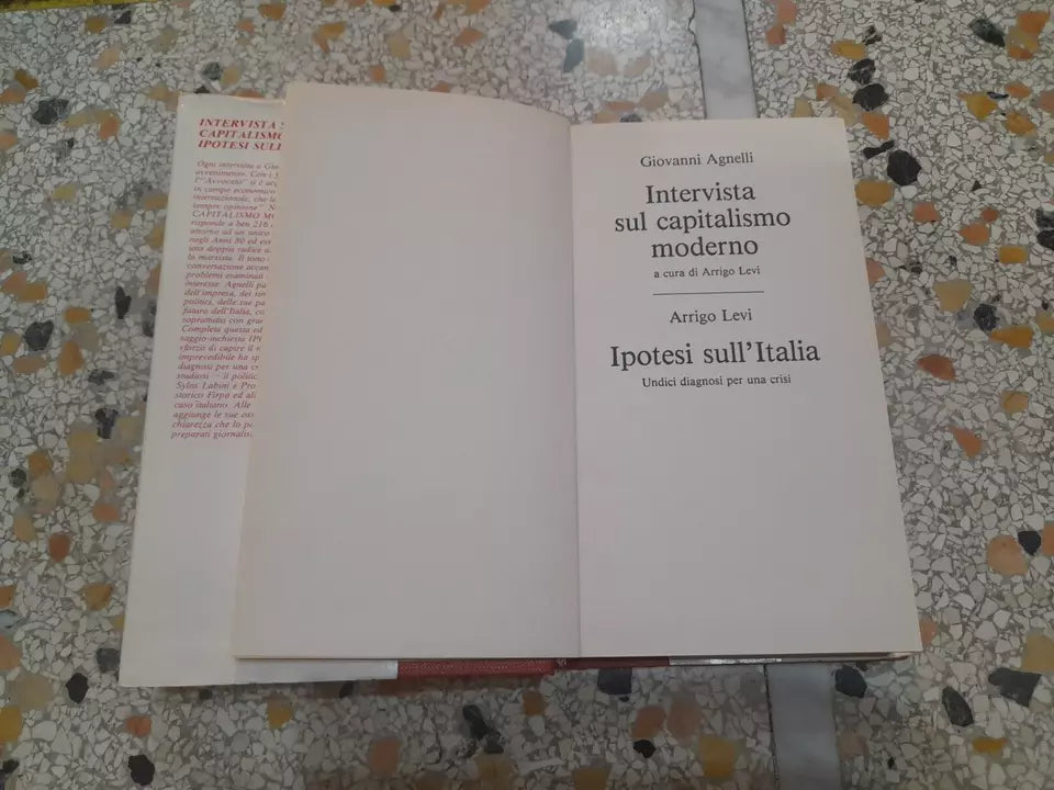 GIANNI AGNELLI. INTERVISTA SUL CAPITALISMO MODERNO. IPOTESI SULL'ITALIA. A CURA DI ARRIGO LEVI. UNDICI DIAGNOSI PER UNA CRISI. EDIZIONE CDE SU LICENZA LATERZA. 1° EDIZIONE CDE 1984.