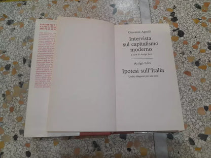 GIANNI AGNELLI. INTERVISTA SUL CAPITALISMO MODERNO. IPOTESI SULL'ITALIA. A CURA DI ARRIGO LEVI. UNDICI DIAGNOSI PER UNA CRISI. EDIZIONE CDE SU LICENZA LATERZA. 1° EDIZIONE CDE 1984.