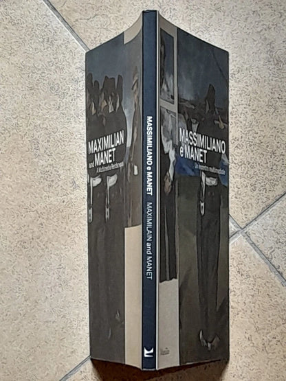 MASSIMILIANO E MANET UN INCONTRO MULTIMEDIALE. ANDREINA CONTESSA - ROSSELLA FABIANI - SILVIA PINNA. MARSILIO EDITORI. 1° EDIZIONE MAGGIO 2018.