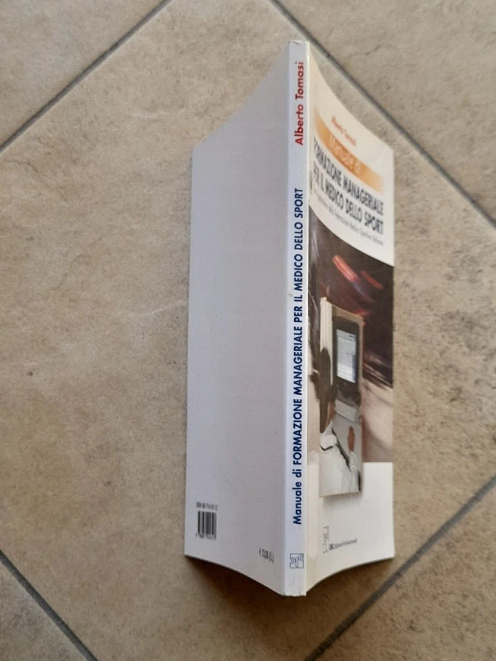 MANUALE DI FORMAZIONE MANAGERIALE PER IL MEDICO DELLO SPORT. ALBERTO TOMASI. CIC EDIZIONI INTERNAZIONALI.  1° EDIZIONE 2003.