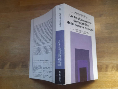 LA TRASFORMAZIONE DEMOGRAFICA DELLE SOCIETA' EUROPEE. MASSIMO LIVI BACCI. LOESCHER EDITORE. 1° RISTAMPA 1990. COLLANA: SCIENZE SOCIALI 19.