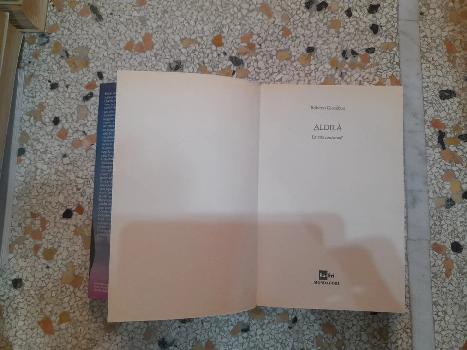 ALDILA'. LA VITA CONTINUA?. UN'INDAGINE SORPRENDENTE. ROBERTO GIACOBBO. RAI ERI MONDADORI EDITORE. 1° EDIZIONE APRILE 2011. COLLEZIONE: INGRANDIMENTI.