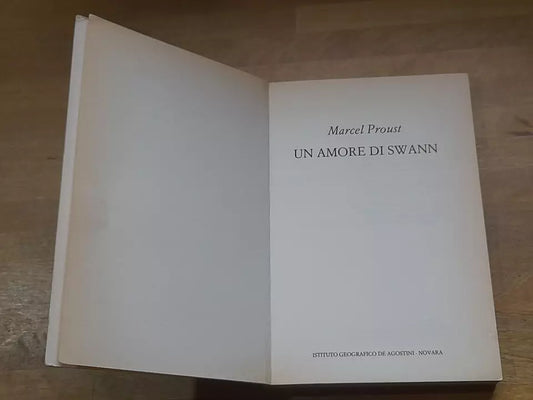 UN AMORE DI SWANN. MARCEL PROUST. DE AGOSTINI EDITORE. COLLANA: CAPOLAVORI DELLA NARRATIVA. RISTAMPA 1982.
