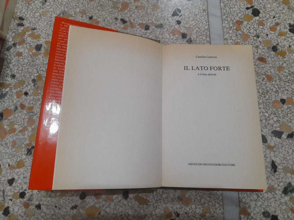 IL LATO FORTE E IL LATO DEBOLE. CAMILLA CEDERNA. MONDADORI EDITORE. 1° EDIZIONE 1992. COLLANA: INGRANDIMENTI.