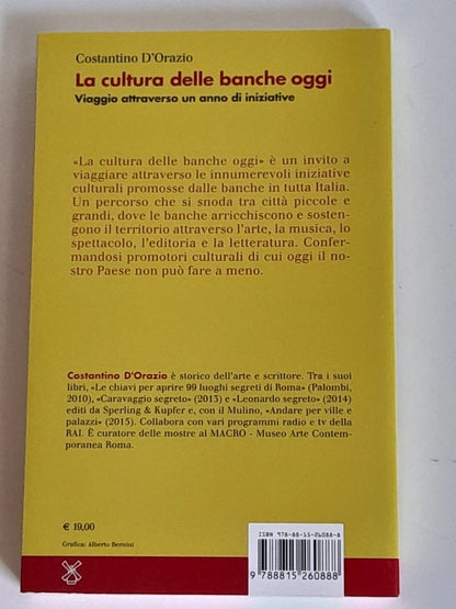 LA CULTURA DELLE BANCHE OGGI. COSTANTINO D'ORAZIO. PREFAZIONE DI ATTILIO BRILLI. SOCIETA' EDITRICE IL MULINO. COLLANA: FUORI COLLANA. 1° EDIZIONE 2016.