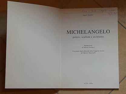 MICHELANGELO. PITTORE, SCULTORE, ARCHITETTO. ANGELO TARTUFERI. FRANCESCO PAPAFAVA EDITORE. RISTAMPA 1993.