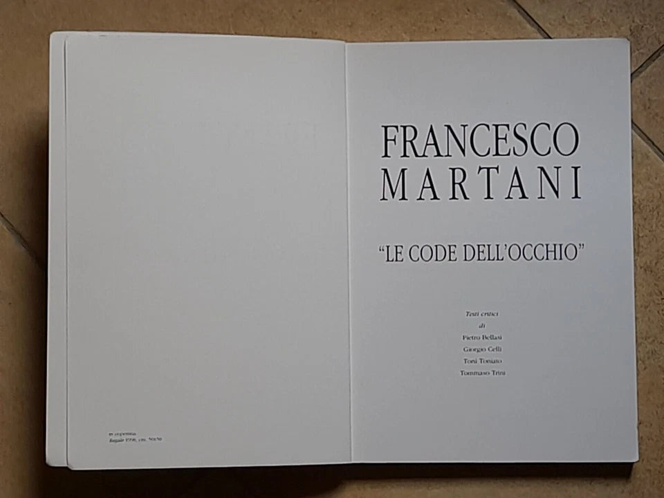 “LE CODE DELL'OCCHIO”. FRANCESCO MARTANI. UNIVERSITA' DI BOLOGNA, 1998. CURATORE: FRANCO SAVIGNANO.