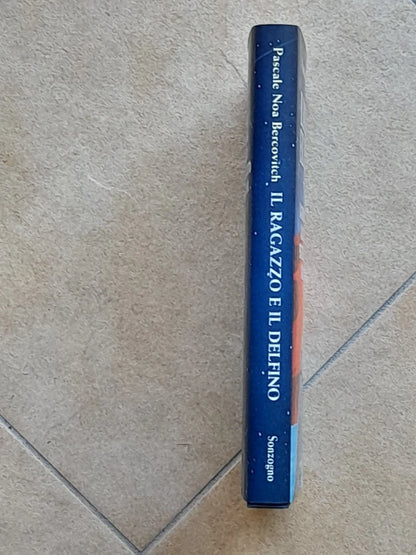IL RAGAZZO E IL DELFINO.  PASCALE NOA BERCOVITCH. SONZOGNO EDITORE. 1° EDIZIONE  2000.