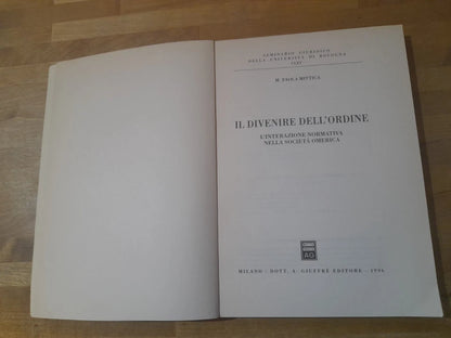 IL DIVENIRE DELL'ORDINE. L'INTERAZIONE NORMATIVA NELLA SOCIETA' OMERICA. MARIA PAOLA MITTICA. 1° EDIZIONE 1996. DOTT. A. GIUFFRE' EDITORE.