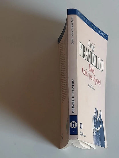 LIOLA' COSI' E' (SE VI PARE). LUIGI PIRANDELLO. A CURA DI ROBERTO ALONGE. MONDADORI EDITORE. 1° EDIZIONE TUTTE LE OPERE TEATRO DI LUIGI PIRANDELLO: MARZO 1992.