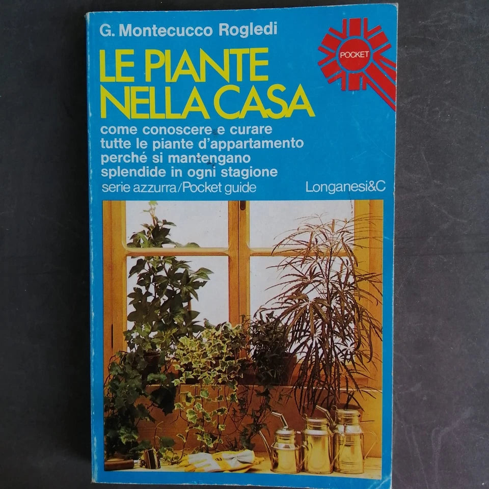 LE PIANTE NELLA CASA. GIANNA MONTECUCCO ROGLEDI. EDITORE LONGANESI &C. COLLANA:"I LIBRI POCKET" 557.  1 ° EDIZIONE 1976.