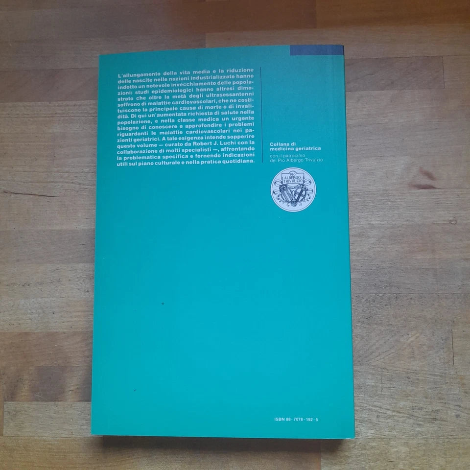 CARDIOLOGIA CLINICA DELL'ANZIANO. R.J. LUCHI. RAFFAELLO CORTINA EDITORE. 1° EDIZIONE 1991. COLLANA DI MEDICINA E GERIATRIA.