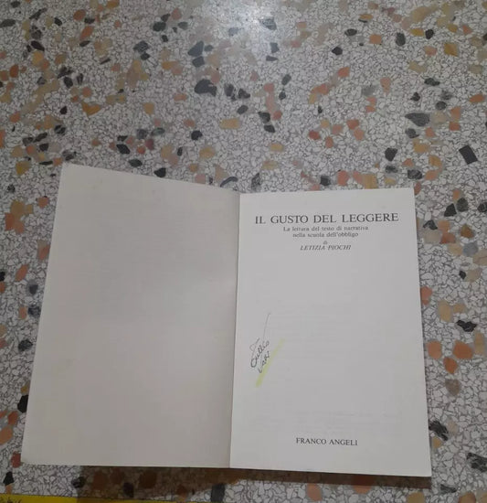 IL GUSTO DEL LEGGERE. LA LETTURA DEL TESTO DI NARRATIVA NELLA SCUOLA. LETIZIA PIOCHI. FRANCO ANGELI EDITORE. RISTAMPA 1989. COLLANA: CENTRO STUDI "BRUNO CERRI" 146.11.