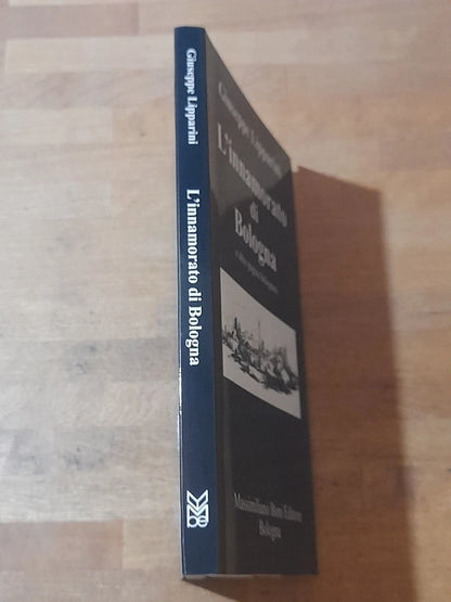 L'INNAMORATO DI BOLOGNA E ALTRE PAGINE BOLOGNESI. GIUSEPPE LIPPARINI. BONI EDITORE. RISTAMPA 2001. COLLANA: LA PENISOLA DEL TESORO 3.