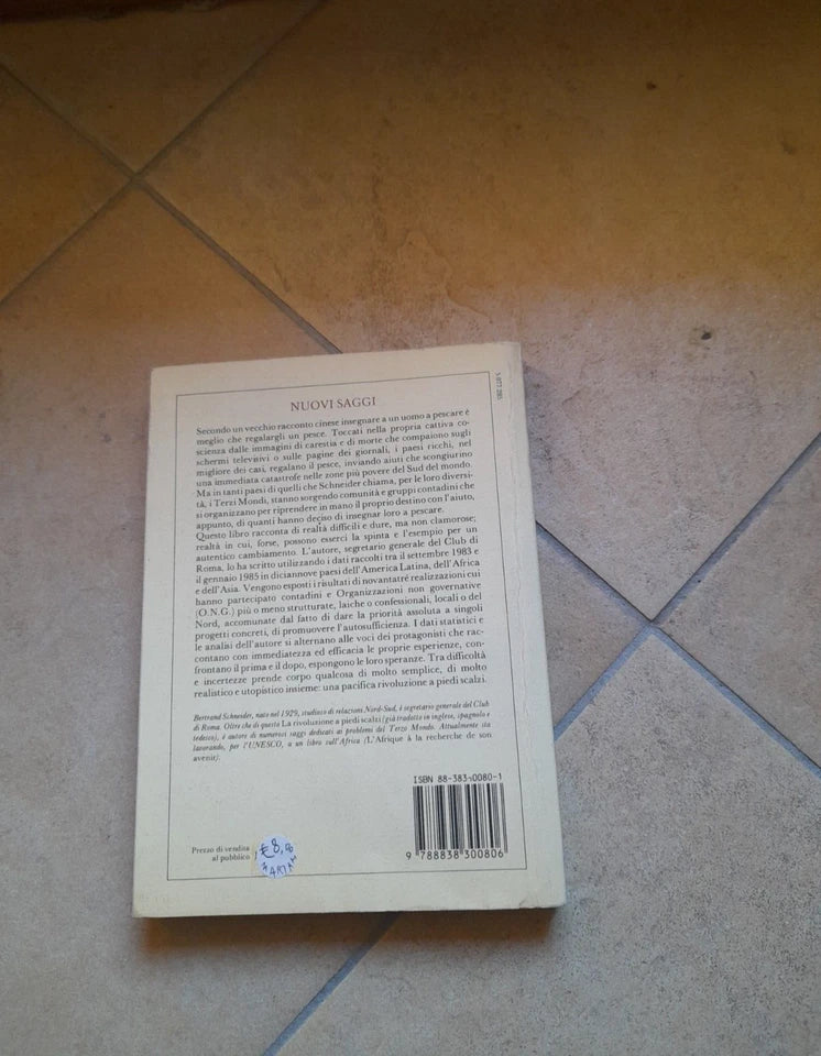 LA RIVOLUZIONE A PIEDI SCALZI. RAPPORTO AL CLUB DI ROMA. BERTRAND SCHNEIDER. SANSONI EDITORE. COLLANA: NUOVI SAGGI. RISTAMPA 1987.