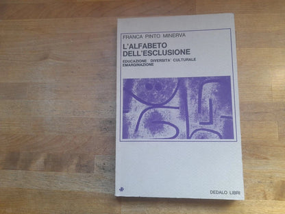 L'ALFABETO DELL'ESCLUSIONE. FRANCA PINTO MINERVA. DEDALO LIBRI. COLLANA: SAGGI / 52. 1° EDIZIONE 1980.